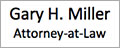Gary H. Miller, Attorney-at-Law